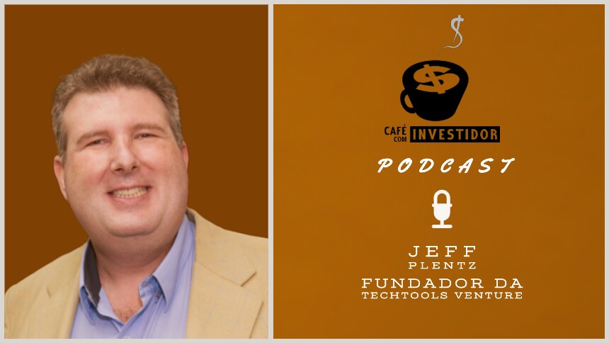 Podcast Café com Investidor #3 - Jeff Plentz, da Techtools Ventures