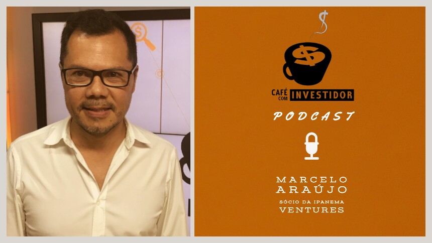 Podcast Café com Investidor #2 - Marcelo Araújo, da Ipanema Ventures