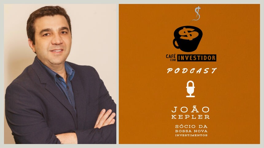 Podcast Café com Investidor #5 - João Kepler, sócio da Bossa Nova Investimentos