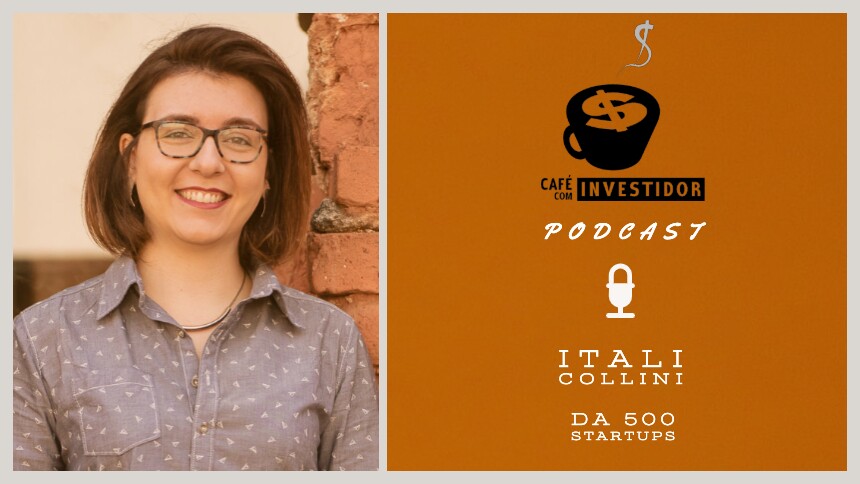 Podcast Café com Investidor #6 - Itali Collini, diretora da 500 Startups