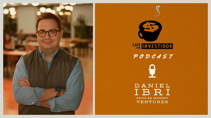 Podcast Café com Investidor #4 - Daniel Ibri, sócio do Mindset Ventures