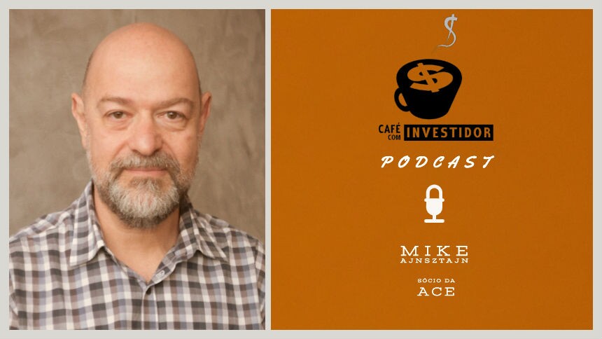 Podcast Café com Investidor #11 - Mike Ajnsztajn, sócio da Ace