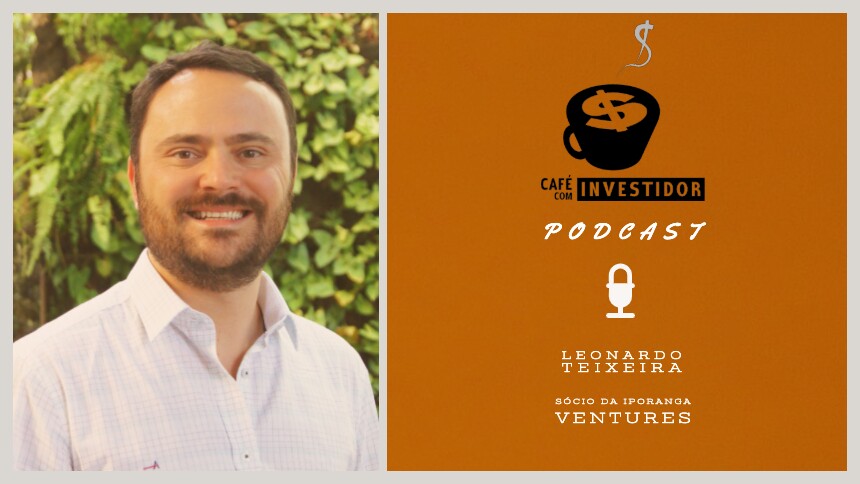 Podcast Café com Investidor #10 - Leonardo Teixeira, da Iporanga Ventures
