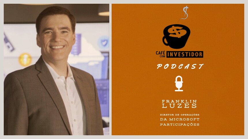 Podcast Café com Investidor #9 - Franklin Luzes, da Microsoft Participações