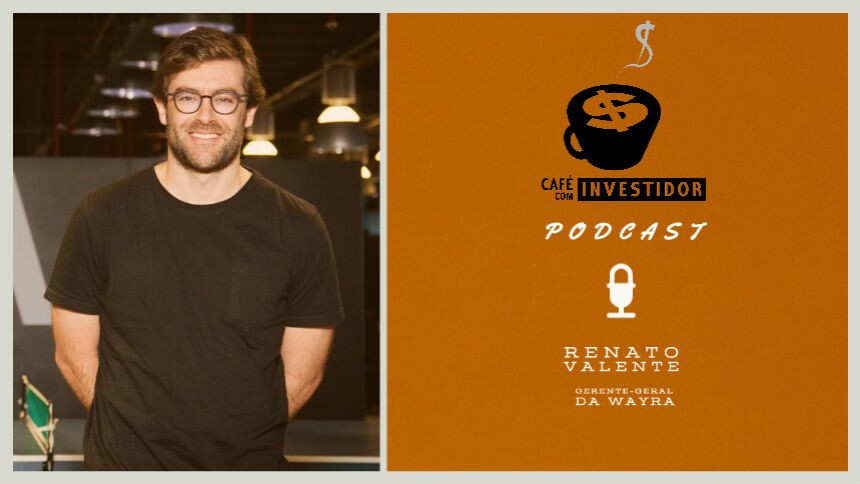 Podcast Café com Investidor #17 - Renato Valente, gerente-geral da Wayra