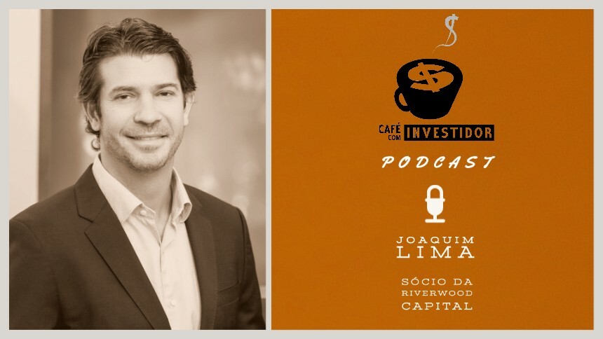 Café com Investidor #22 - Joaquim Lima, sócio da Riverwood Capital