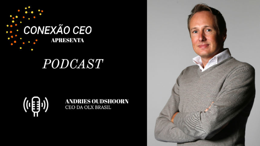 Podcast Conexão CEO #21 - Andries Oudshoorn, CEO da OLX Brasil