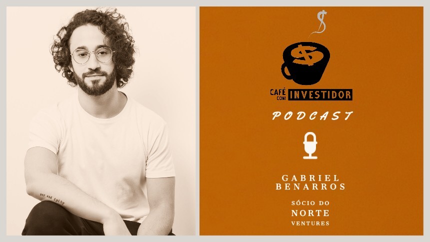 Podcast Café com Investidor #24 - Gabriel Benarros, sócio do Norte Ventures