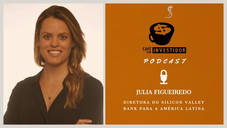 Café com Investidor #27 - Julia Figueiredo, diretora do Silicon Valley Bank para a AL