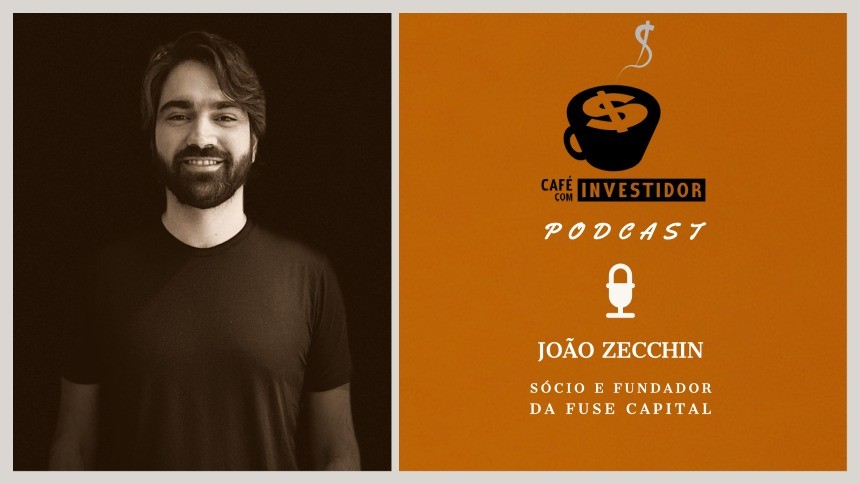 Podcast Café com Investidor #28 - João Zecchin, sócio e fundador da Fuse Capital