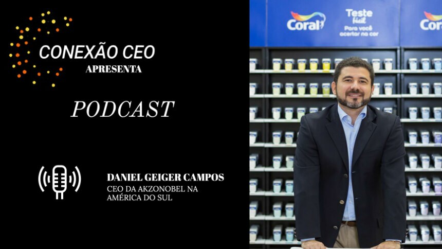 Podcast Conexão CEO #26 - Daniel Geiger Campos, presidente da AkzoNobel