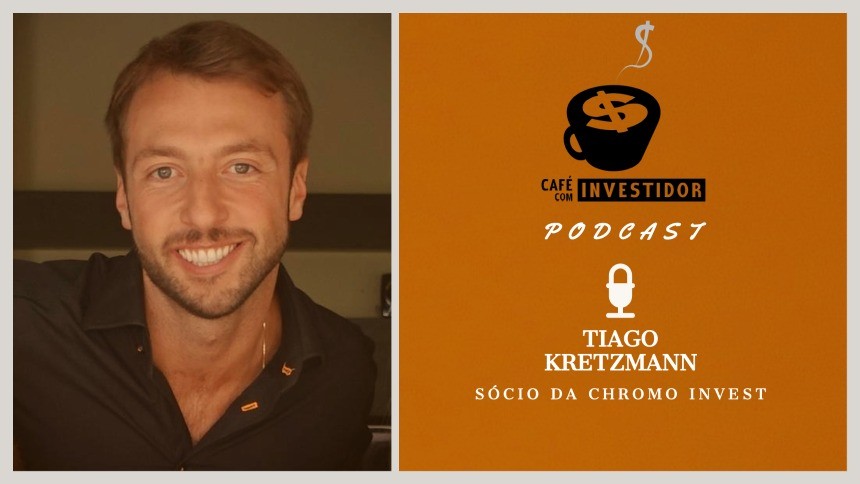 Podcast Café com Investidor #30 - Tiago Kretzmann, sócio da Chromo Invest