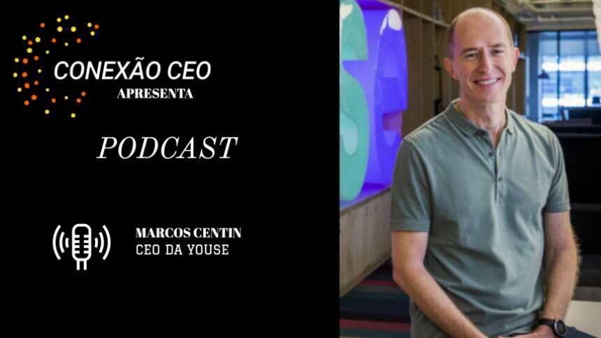 Podcast Conexão CEO #29 - Marcos Centin, CEO da Youse