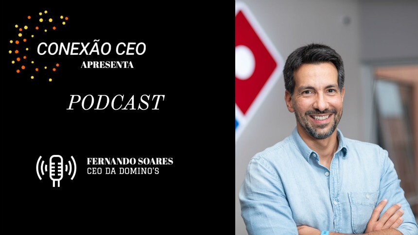 Podcast Conexão CEO #30 - Fernando Soares, CEO da Domino's