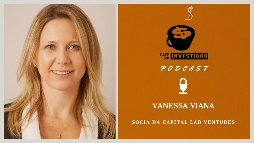 Podcast Café com Investidor #34 - Vanessa Viana, sócia da Capital Lab Ventures