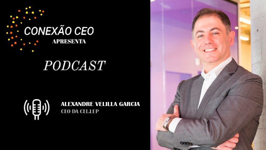 Podcast Conexão CEO #31 - Alexandre Velilla Garcia, CEO da Cel.Lep