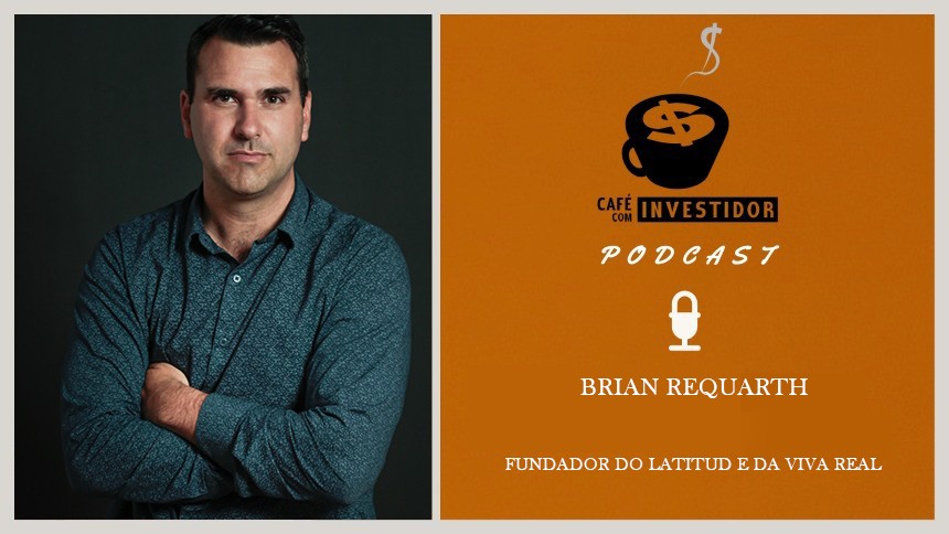 Podcast Café com Investidor #37 - Brian Requarth, fundador do Latitud e da Viva Real