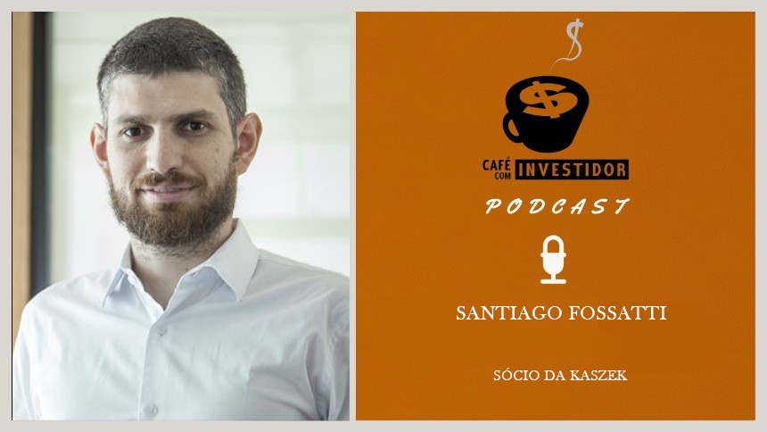 Podcast Café com Investidor #38 - Santiago Fossatti, sócio da Kaszek