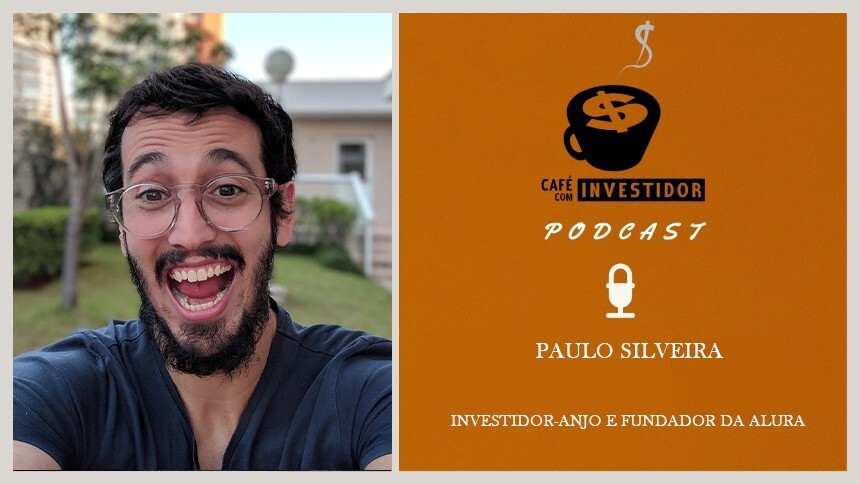 Podcast Café com Investidor #39 - Paulo Silveira, investidor-anjo e fundador da Alura