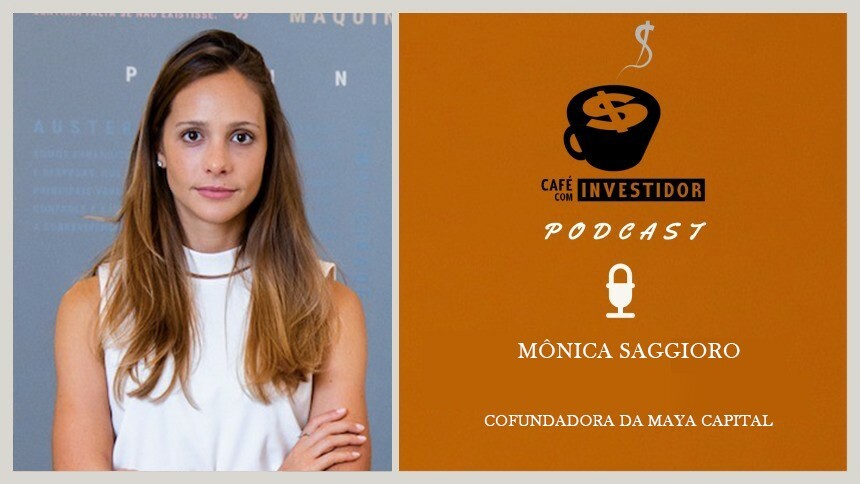 Podcast Café com Investidor #41 - Mônica Saggioro, cofundadora da MAYA Capital