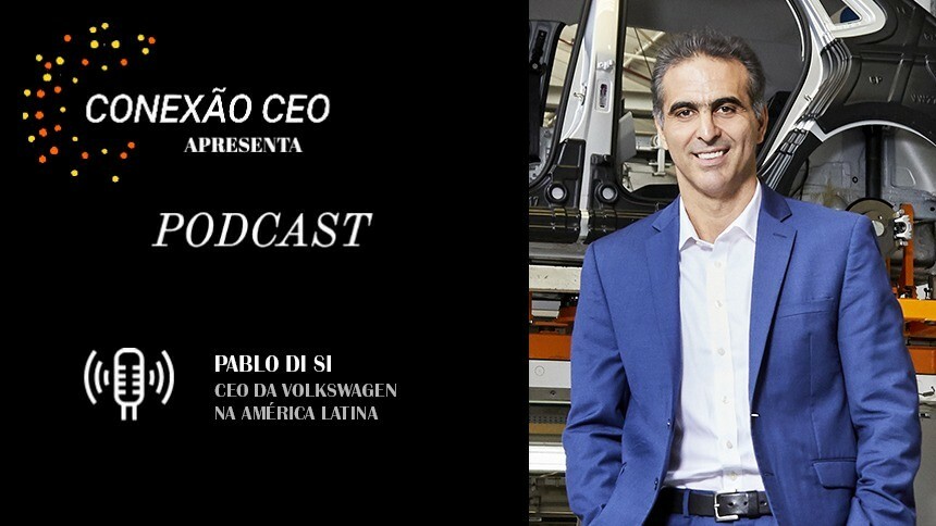 Podcast Conexão CEO #37 - Pablo Di Si, CEO da Volkswagen na América Latina