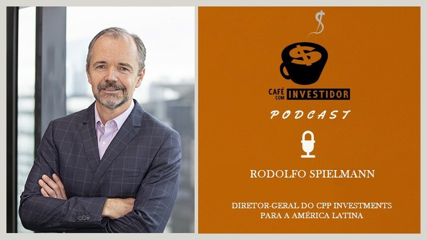 Café com Investidor #43 - Rodolfo Spielmann, diretor-geral do CPP Investments para a AL
