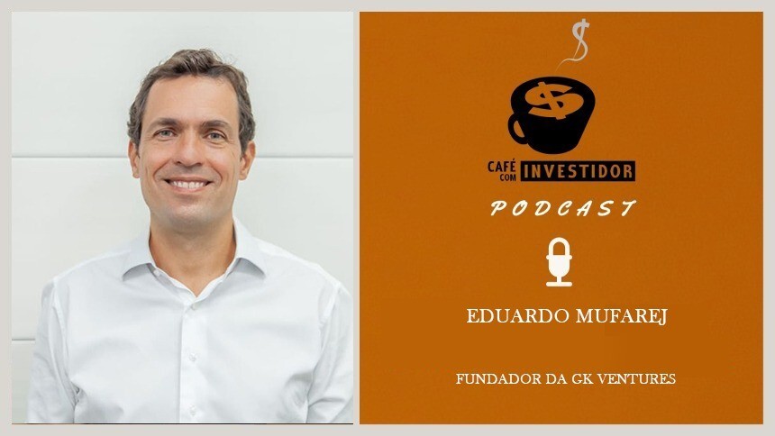Café com Investidor #50 - Eduardo Mufarej, fundador da GK Ventures