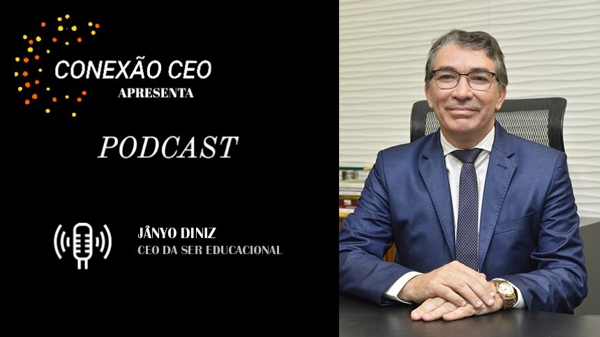 Podcast Conexão CEO #45 - Jânyo Diniz, CEO da Ser Educacional