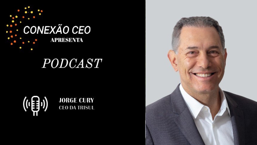 Podcast Conexão CEO #49 - Jorge Cury, CEO da Trisul