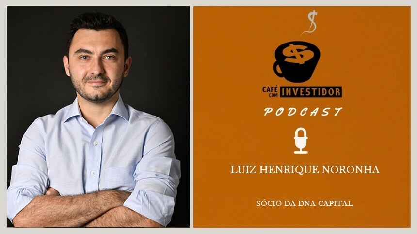 Café com Investidor #53 - Luiz Henrique Noronha, sócio da DNA Capital