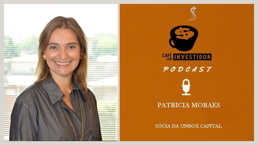 Café com Investidor #54 - Patricia Moraes, sócia da Unbox Capital