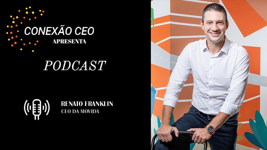 Podcast Conexão CEO #52 - Renato Franklin, CEO da Movida