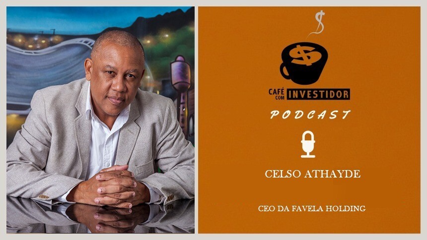 Café com Investidor #55 - Celso Athayde, CEO da Favela Holding