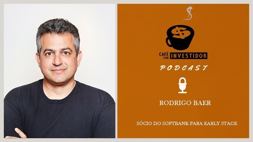 Café com Investidor #56 - Rodrigo Baer, sócio do Softbank para Early Stage