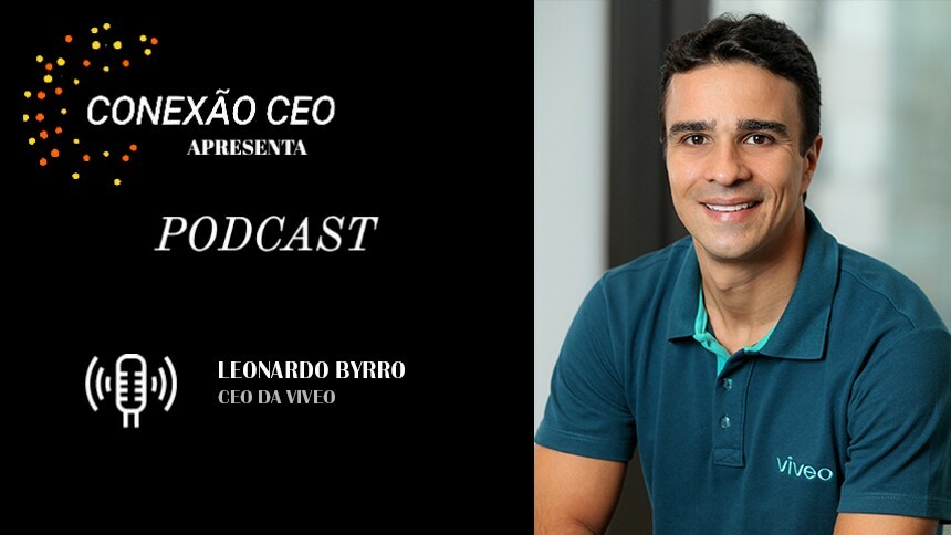 Podcast Conexão CEO #54 - Leonardo Byrro, CEO da Viveo