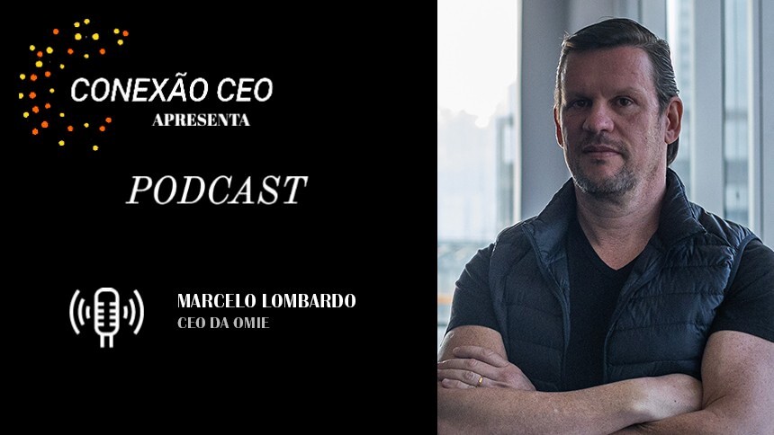Conexão CEO #56 - Marcelo Lombardo, CEO da Omie