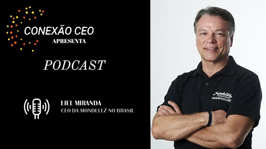 Conexão CEO #57 - Liel Miranda, CEO da Mondelez no Brasil
