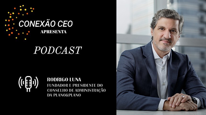 Conexão CEO #59 - Rodrigo Luna, fundador e presidente do conselho da Plano&Plano
