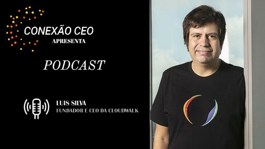 Conexão CEO #61 - Luis Silva, fundador e CEO da CloudWalk