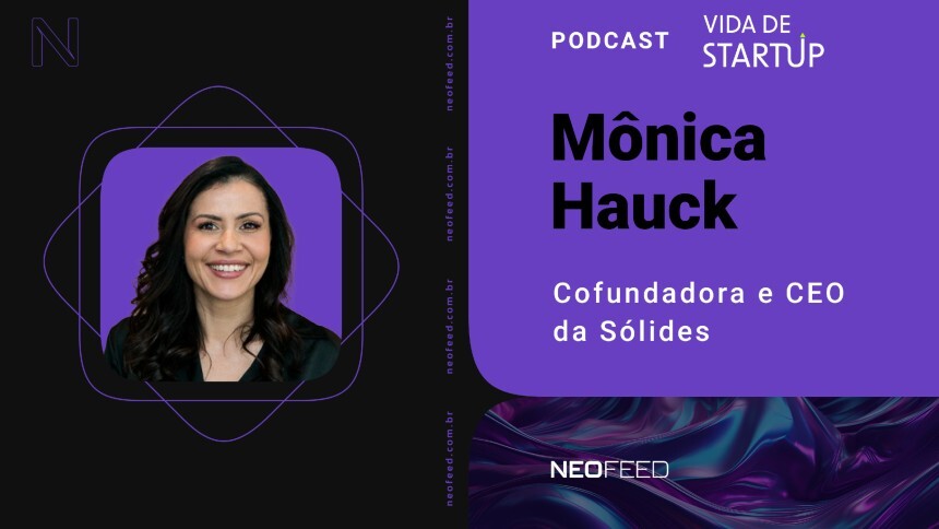 Vida de Startup #1 - Mônica Hauck, cofundadora e CEO da Sólides
