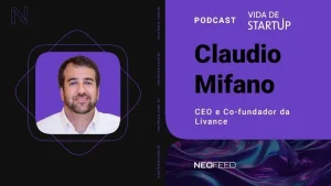 Vida de Startup #24 – Claudio Mifano, CEO e cofundador da Livance