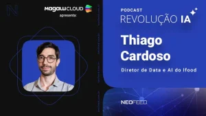 Revolução IA #2 – Thiago Cardoso, do iFood