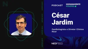 Humanamente Possível #2 – César Jardim, cardiologista e diretor clínico do Hospital do Coração