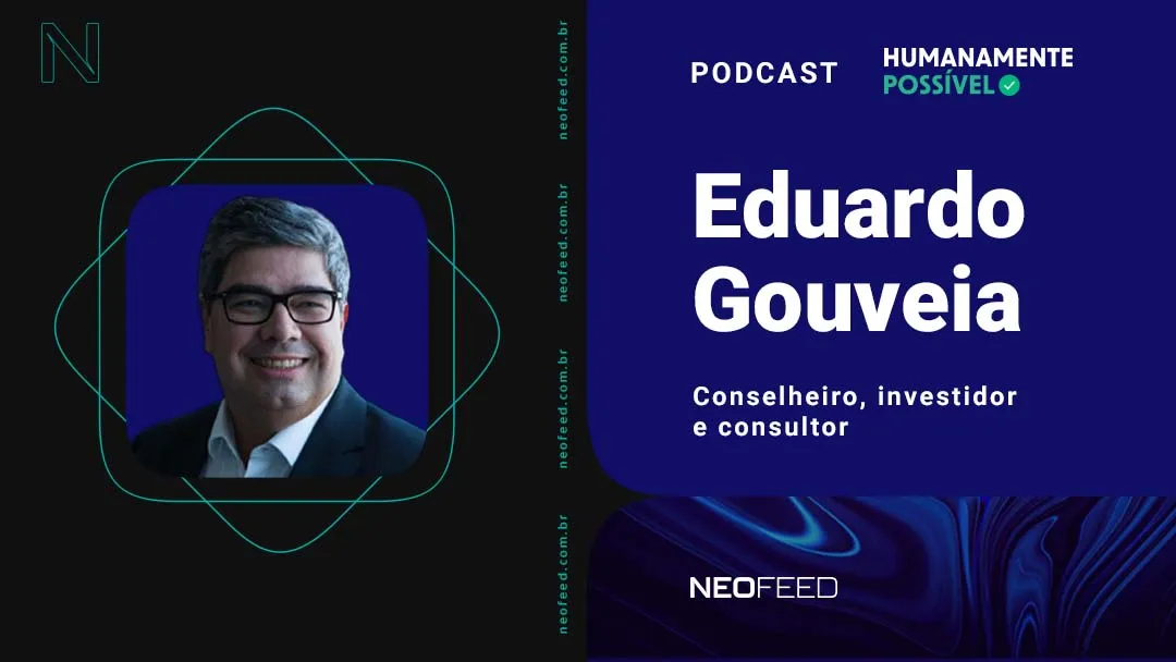 Humanamente Possível #3 - Eduardo Gouveia, conselheiro, investidor e consultor