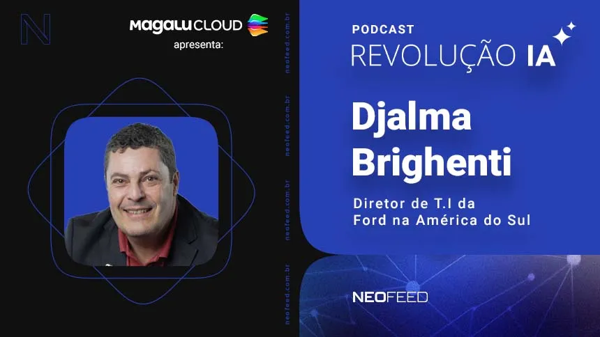 Revolução IA #11 - Djalma Brighenti, diretor de TI da Ford América do Sul