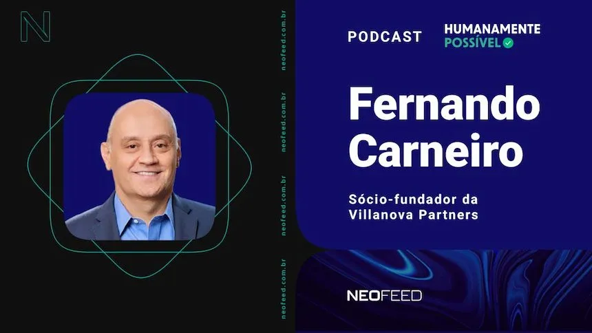 Humanamente Possível #11 - Fernando Carneiro, sócio-fundador da Villanova Partners humanamente possível - podcast neofeed