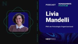 Livia Mandelli - Podcast humanamente possível - neofeed