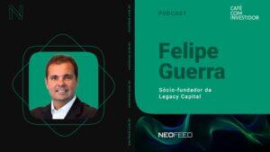 Café com Investidor #130 - Felipe Guerra, sócio-fundador da Legacy Capital