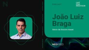 Café com Investidor #132 - João Luiz Braga, sócio da Encore Asset