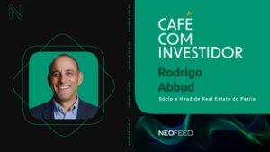 Café com Investidor #136 - Rodrigo Abbud, sócio e head de real estate do Patria
